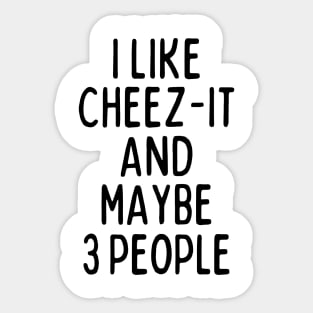 I like cheez-it and maybe 3 people Sticker